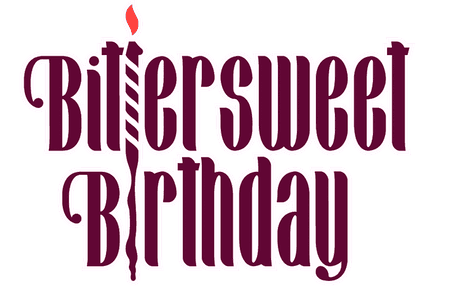 Bittersweet Birthday